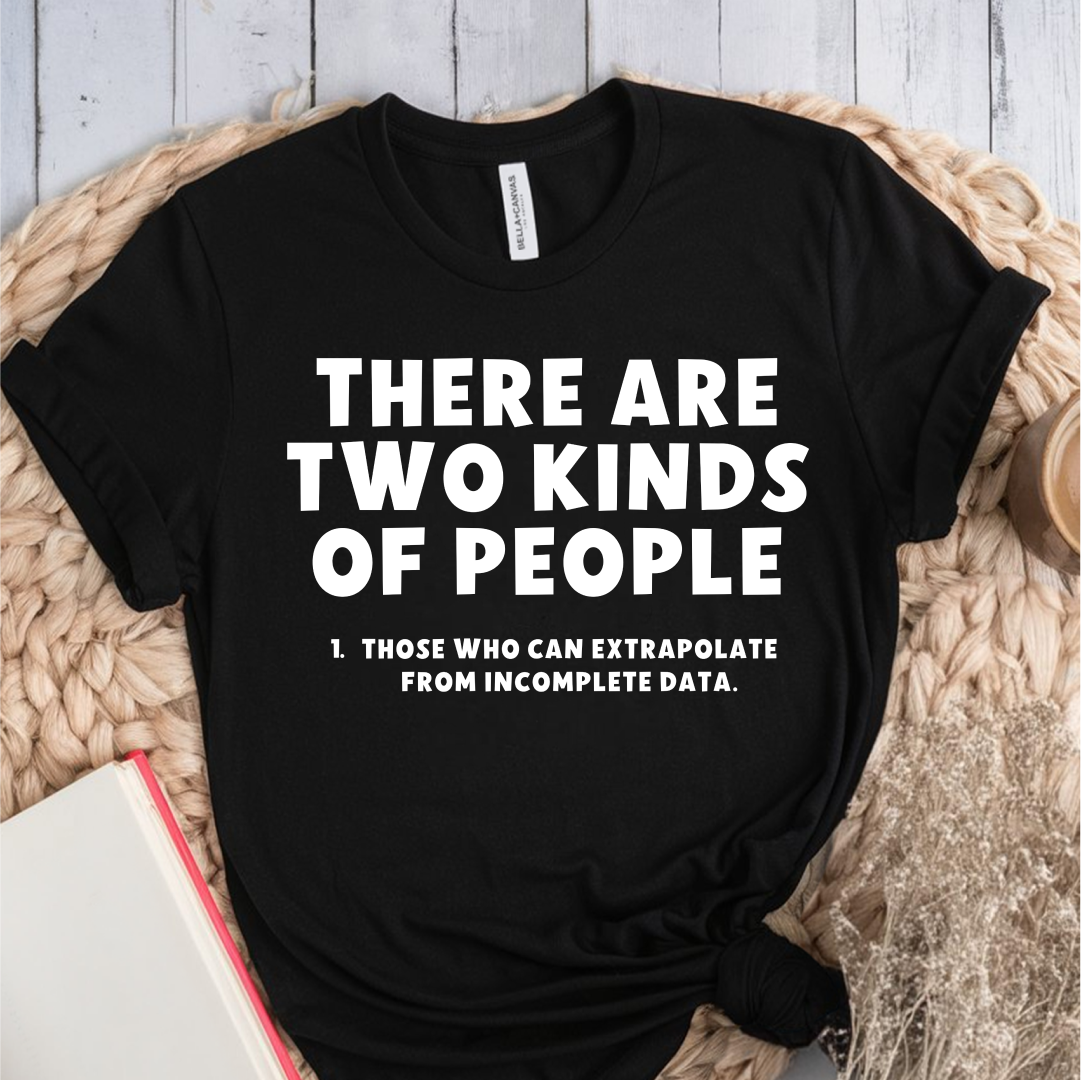 There are two kinds of people T-Shirt