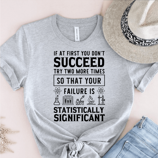 T-Shirt Grey / S If At First You Dont Succeed Try Two More Times T-Shirt