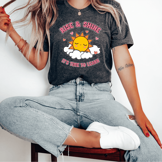 T-Shirt Rise & Shine It's Time To Learn T-Shirt