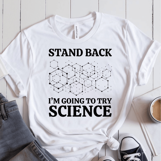 T-Shirt White / S Stand Back Im Going To Try Science T-Shirt