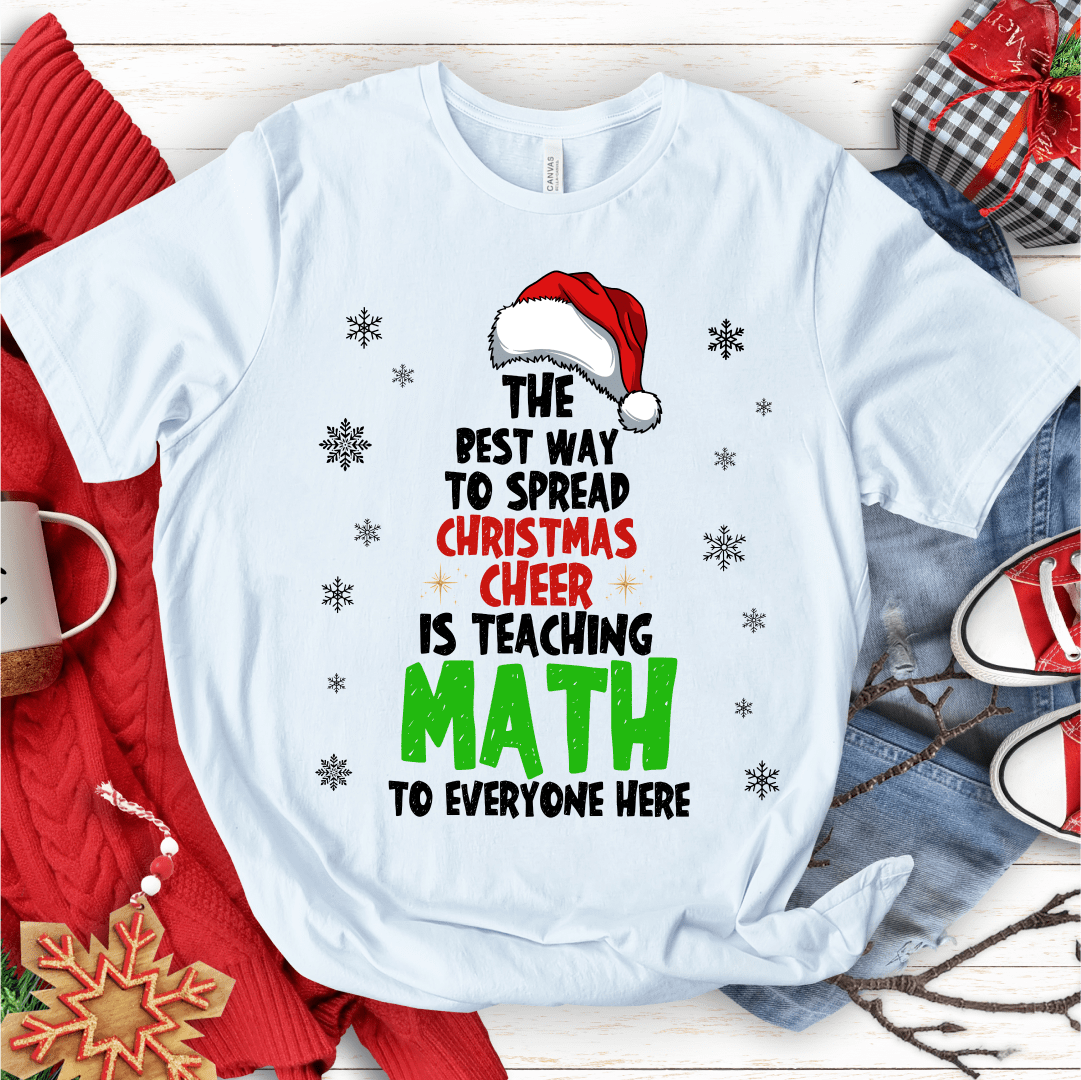 T-Shirt White / S The Best Way To Spread Christmas Cheer T-Shirt