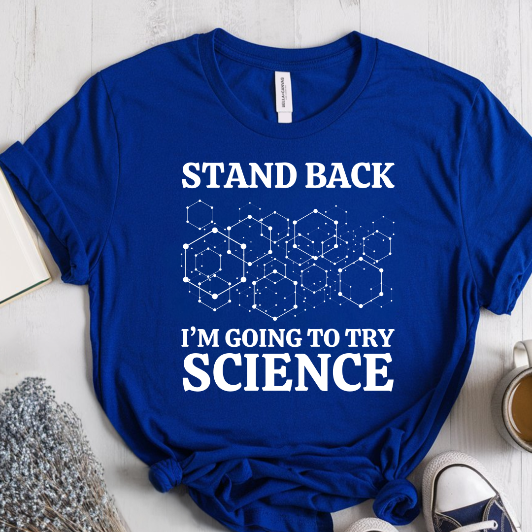 Stand Back Im Going To Try Science T-Shirt