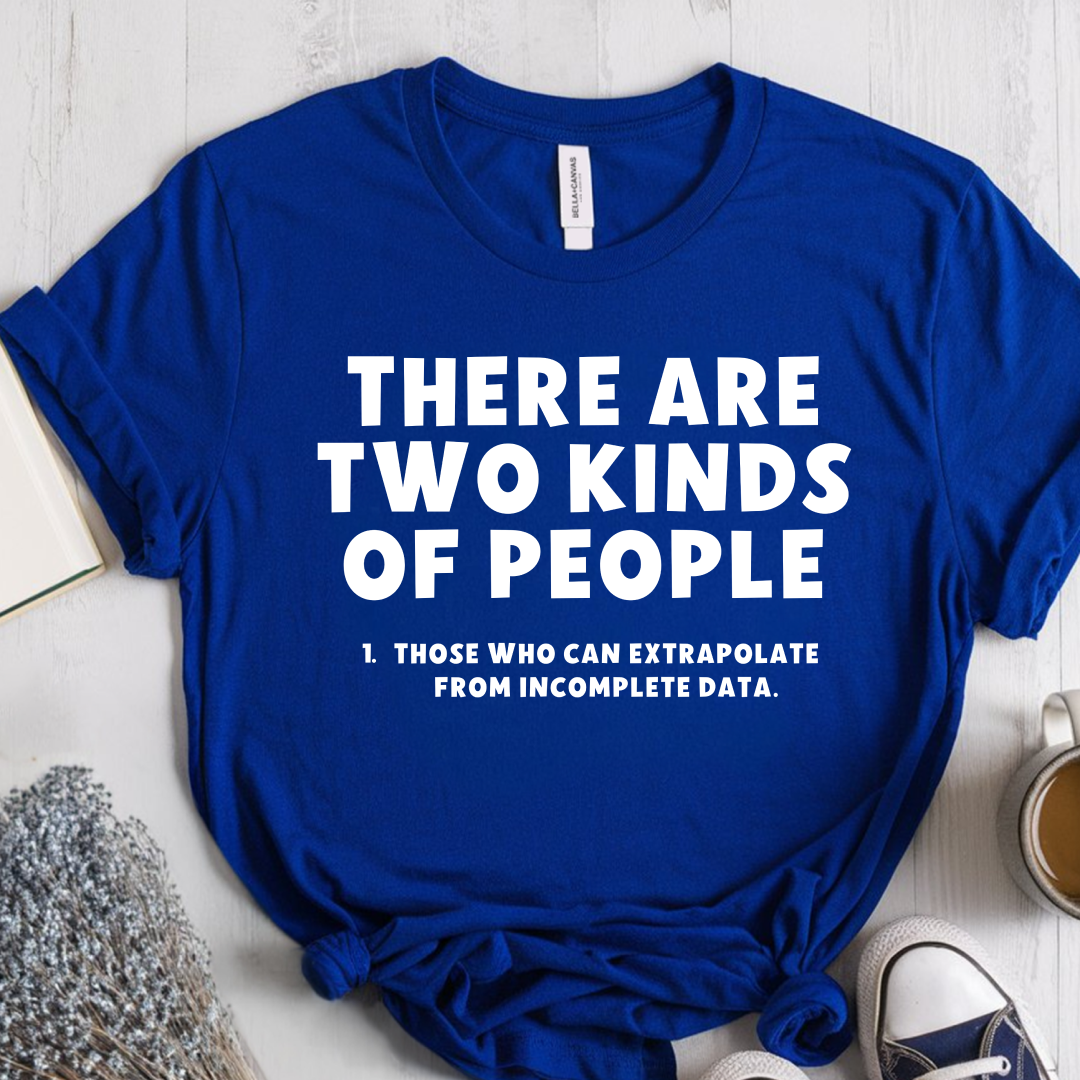 There are two kinds of people T-Shirt