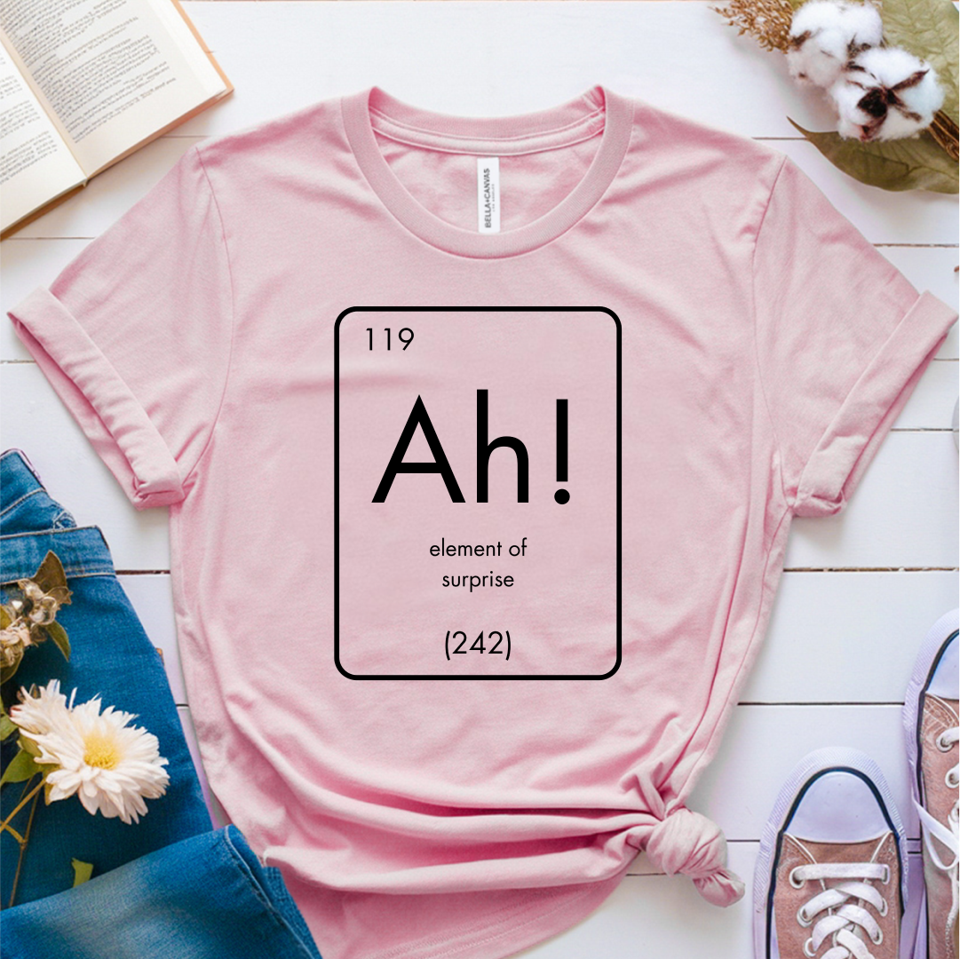 Ah! Element of Surprise T-Shirt