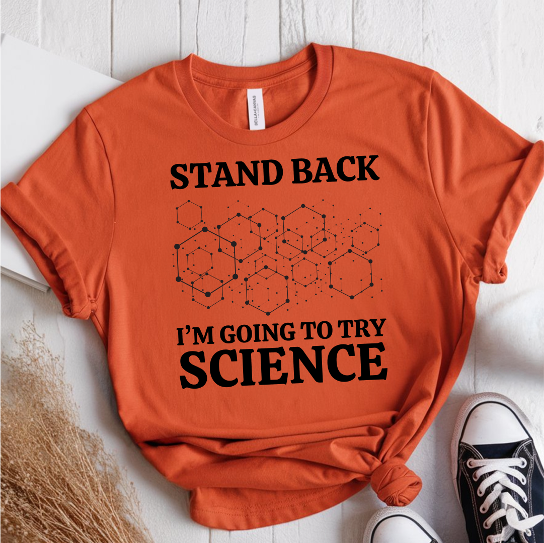 Stand Back Im Going To Try Science T-Shirt