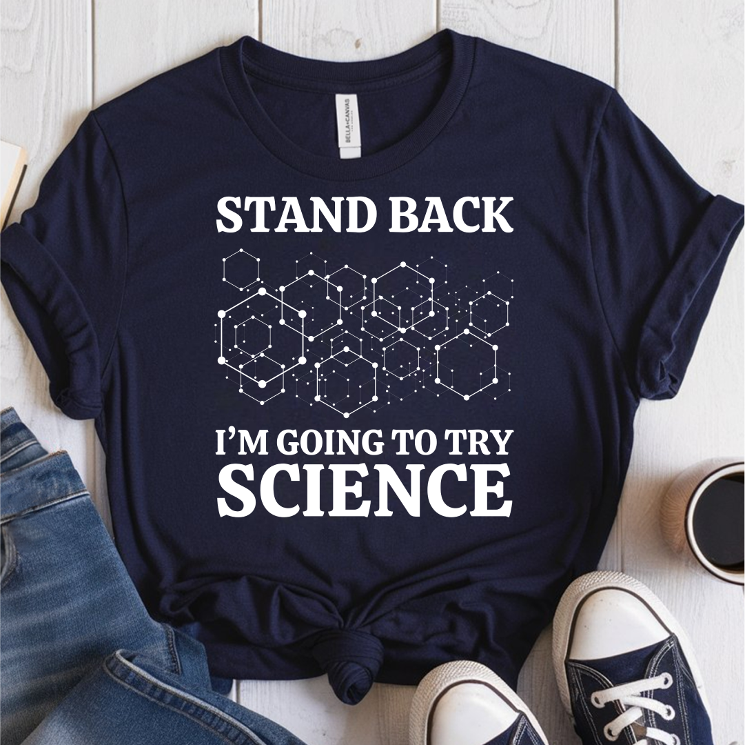 Stand Back Im Going To Try Science T-Shirt
