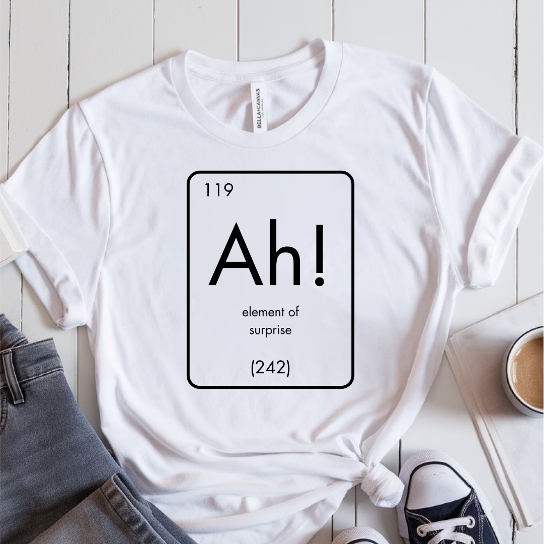 Ah! Element of Surprise T-Shirt