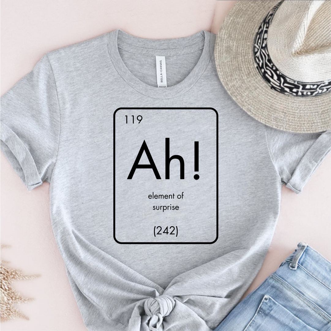 Ah! Element of Surprise T-Shirt