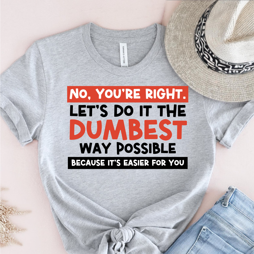 No, You're Right T-Shirt
