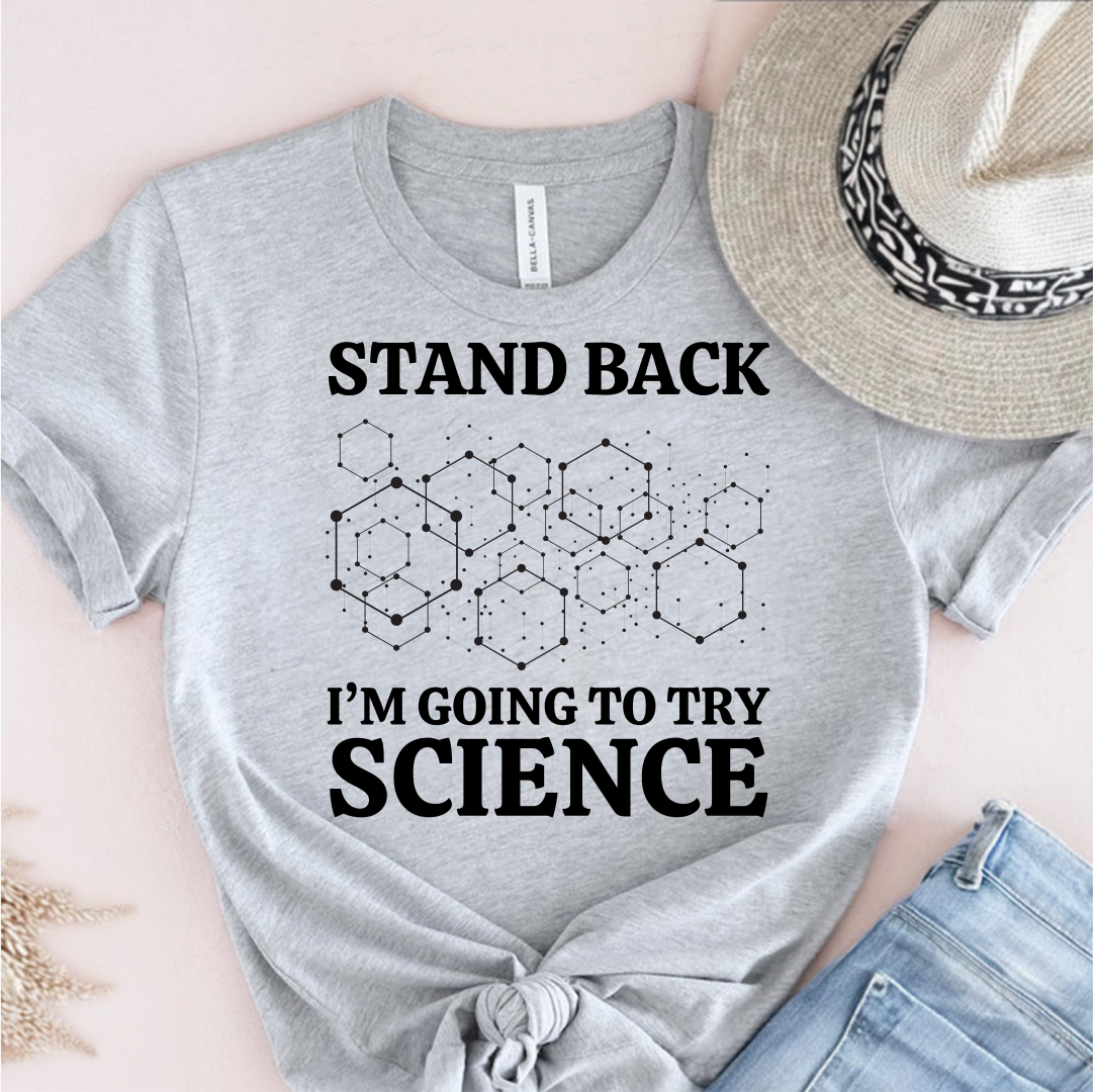 Stand Back Im Going To Try Science T-Shirt