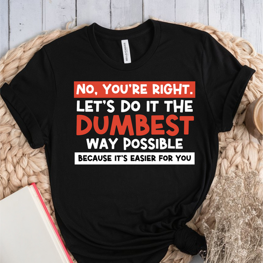 No, You're Right T-Shirt