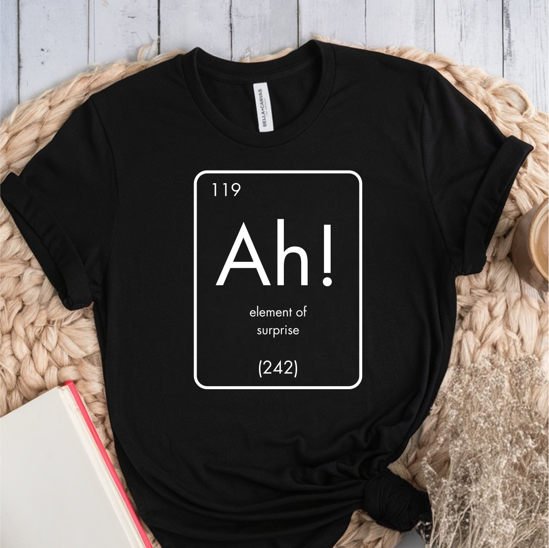 Ah! Element of Surprise T-Shirt