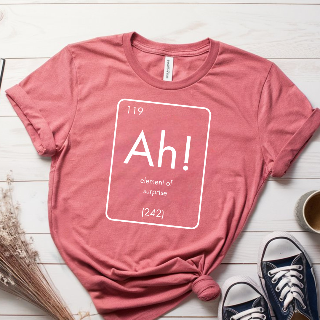 Ah! Element of Surprise T-Shirt