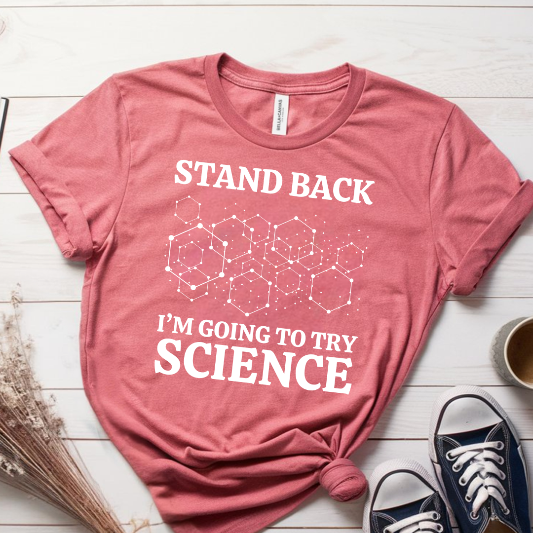 Stand Back Im Going To Try Science T-Shirt