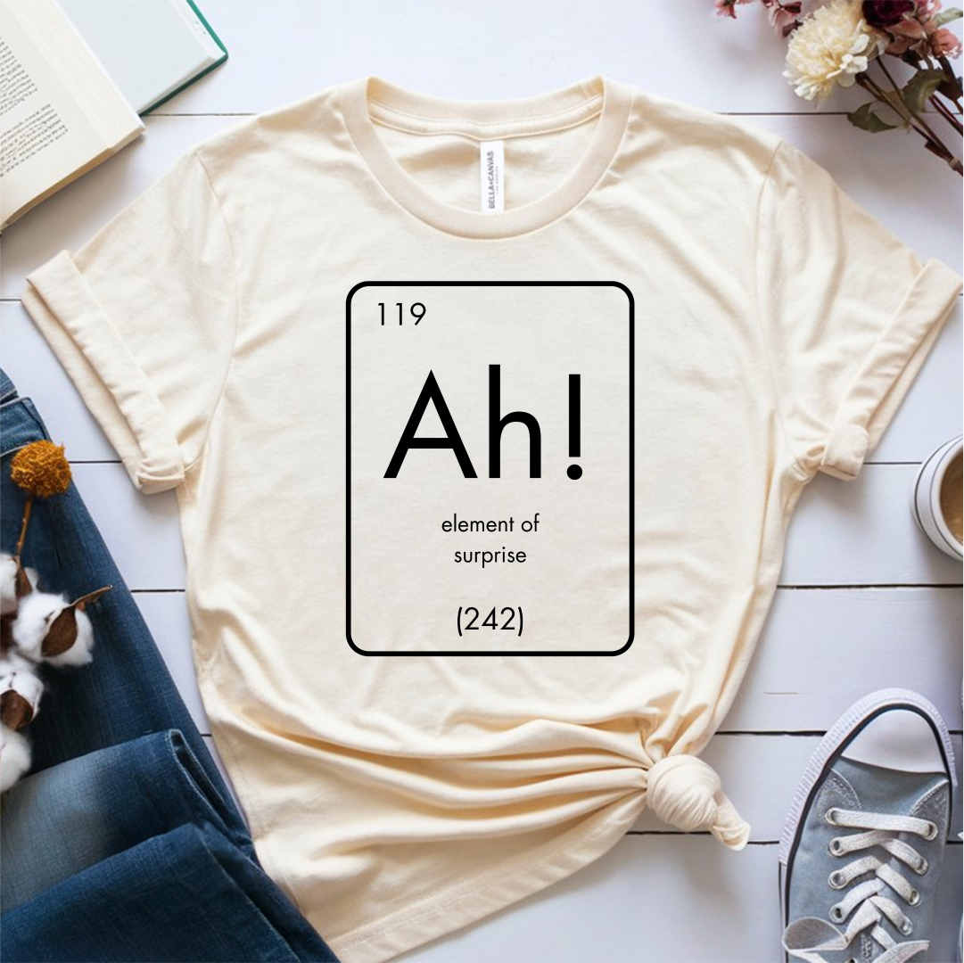 Ah! Element of Surprise T-Shirt