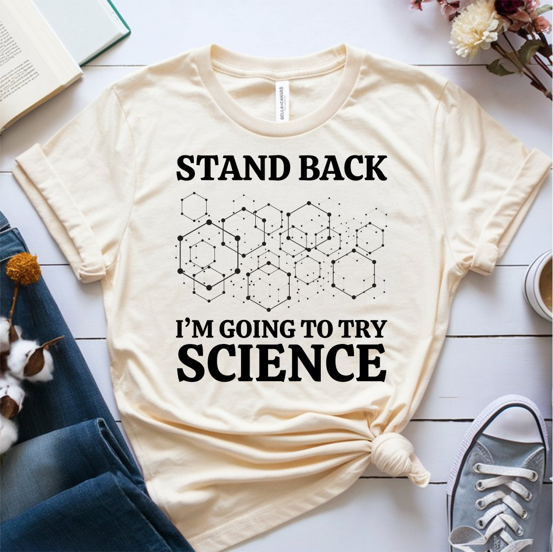 Stand Back Im Going To Try Science T-Shirt