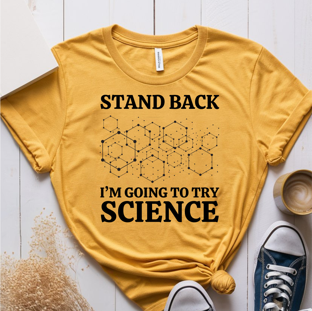 Stand Back Im Going To Try Science T-Shirt
