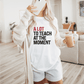 T-Shirt A Lot To Teach At The Moment T-Shirt