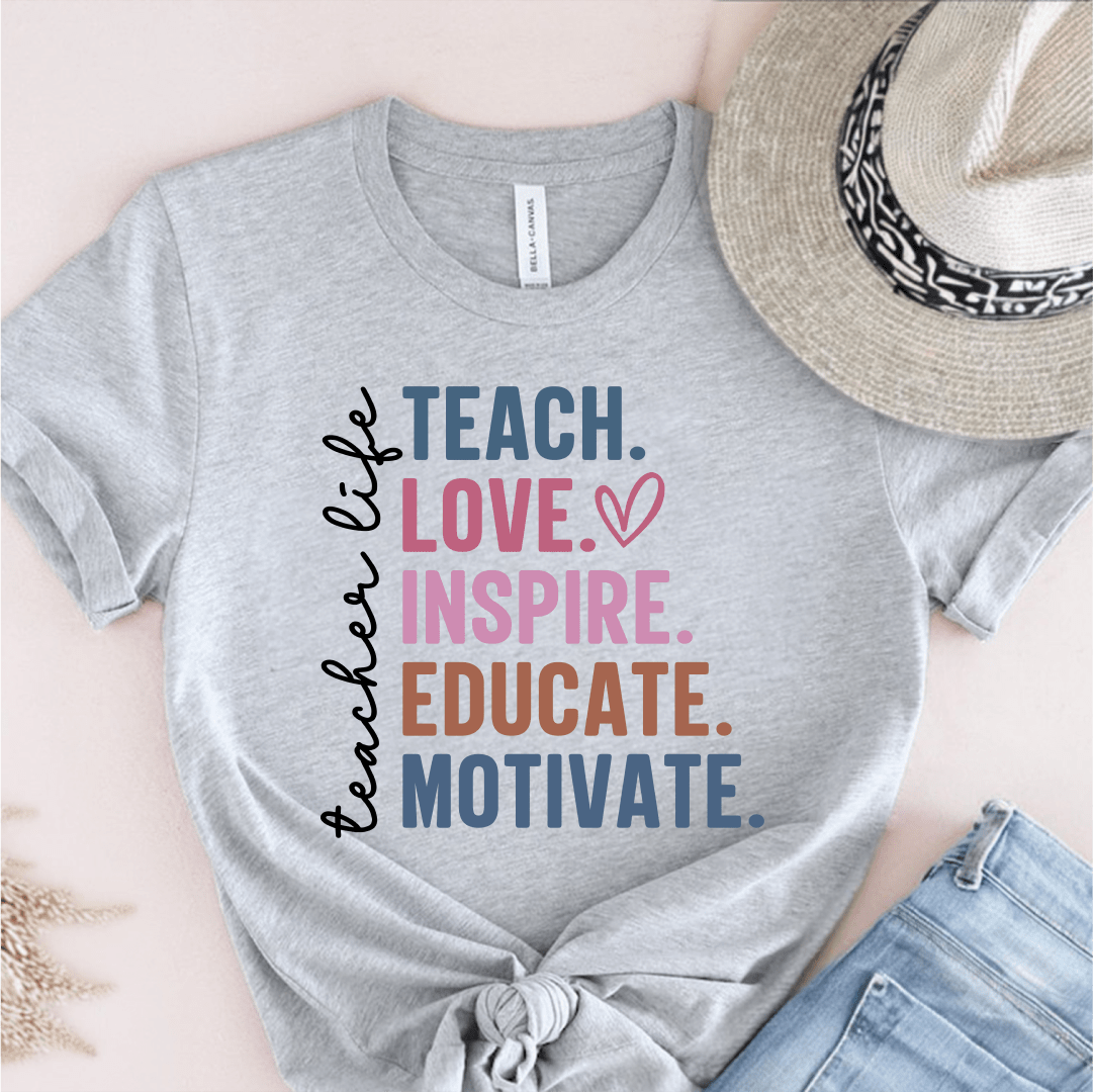 T-Shirt Athletic Heather / S Teacher Life Teach Love Inspire Educate Motivate T-Shirt