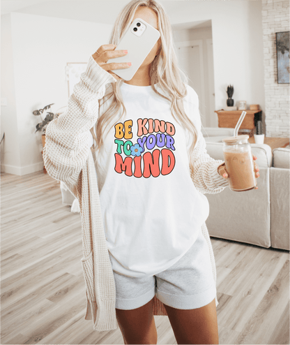 T-Shirt Be Kind To Your Mind T-Shirt