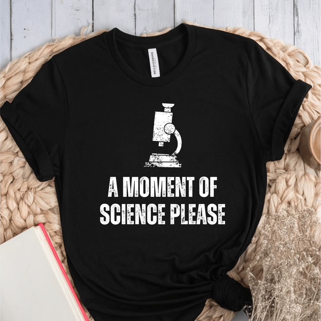 T-Shirt Black / S A Moment Of Science Please T-Shirt