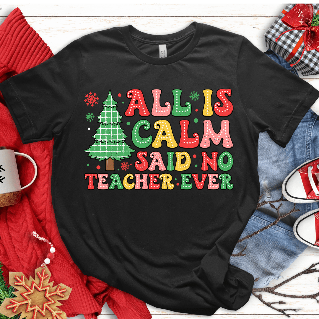 T-Shirt Black / S All Is Calm Said No Teacher Ever (pastel) T-Shirt