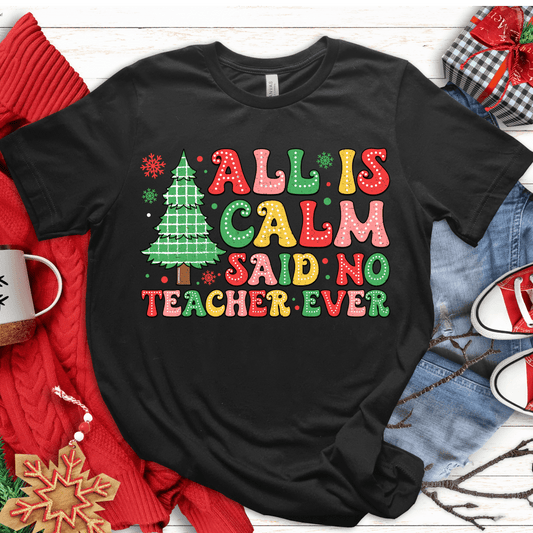 T-Shirt Black / S All Is Calm Said No Teacher Ever (pastel) T-Shirt