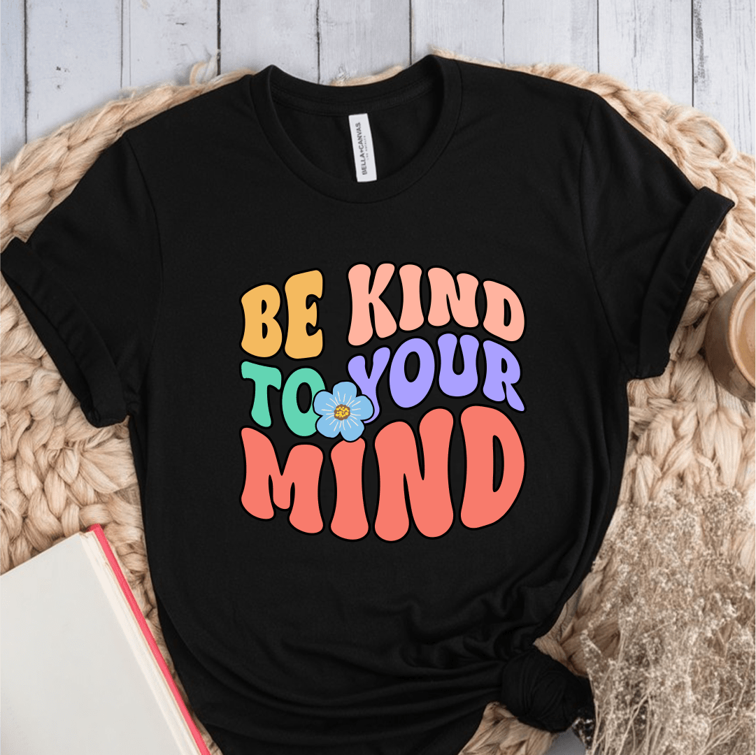 T-Shirt Black / S Be Kind To Your Mind T-Shirt