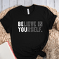 T-Shirt Black / S Believe In Yourself T-Shirt