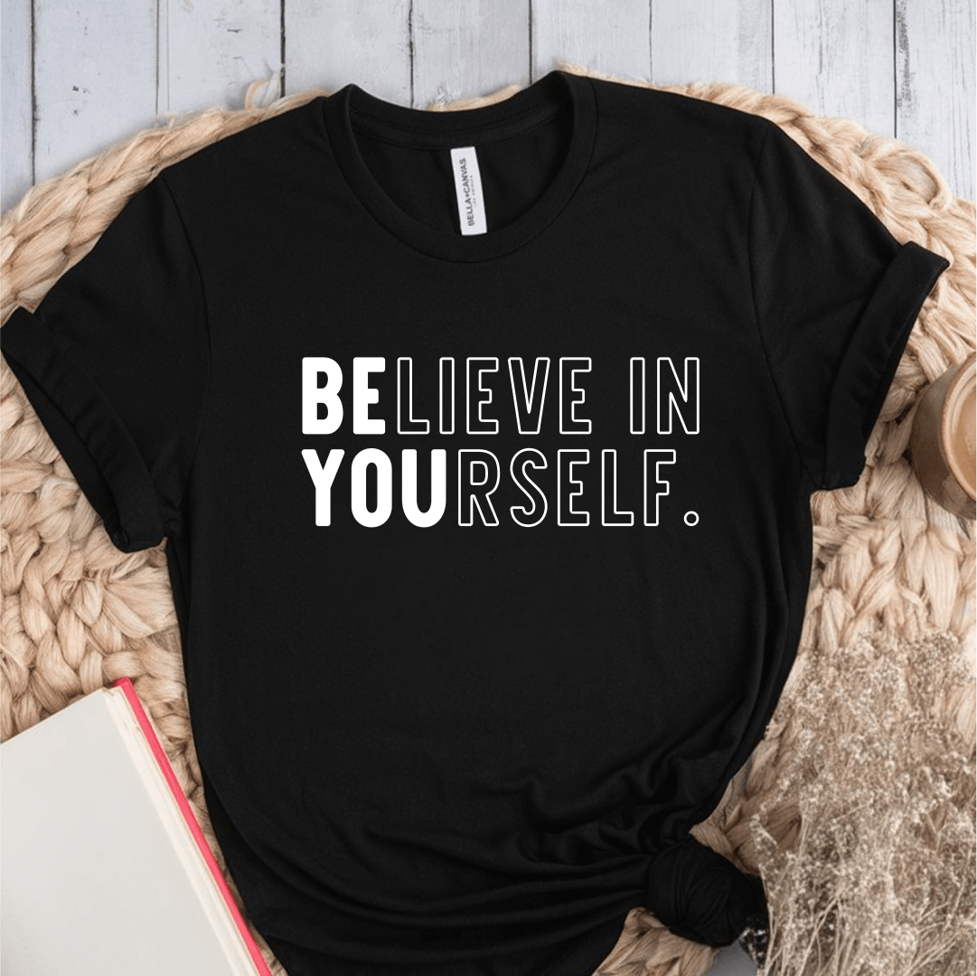 T-Shirt Black / S Believe In Yourself T-Shirt