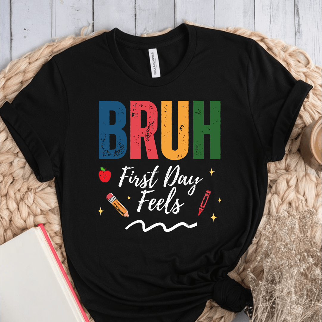 T-Shirt Black / S Bruh First Day Feels T-Shirt