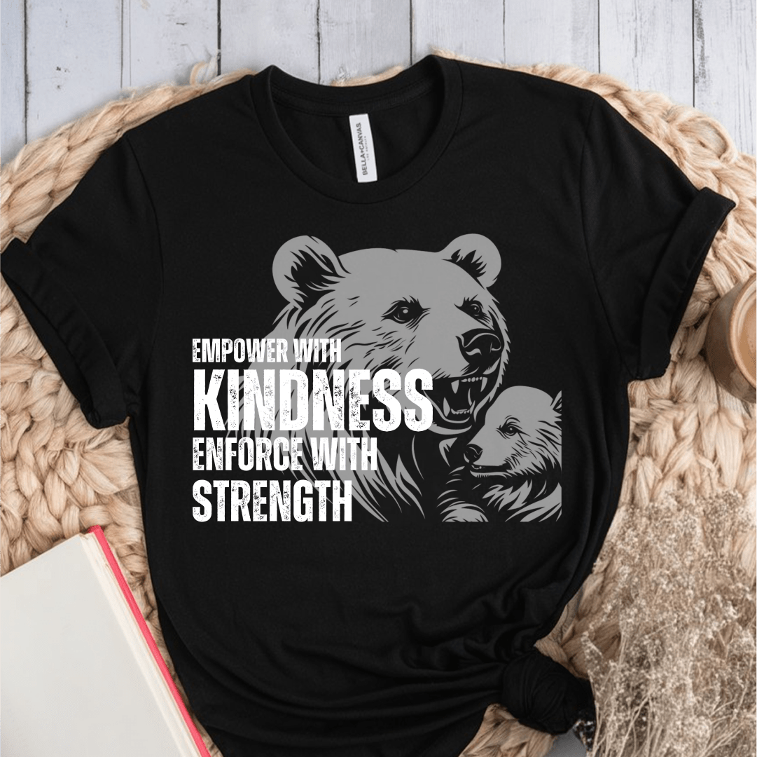 T-Shirt Black / S Empower With Kindness Enforce With Strength T-Shirt