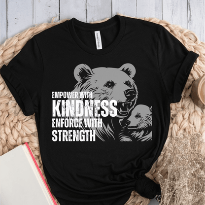 T-Shirt Black / S Empower With Kindness Enforce With Strength T-Shirt