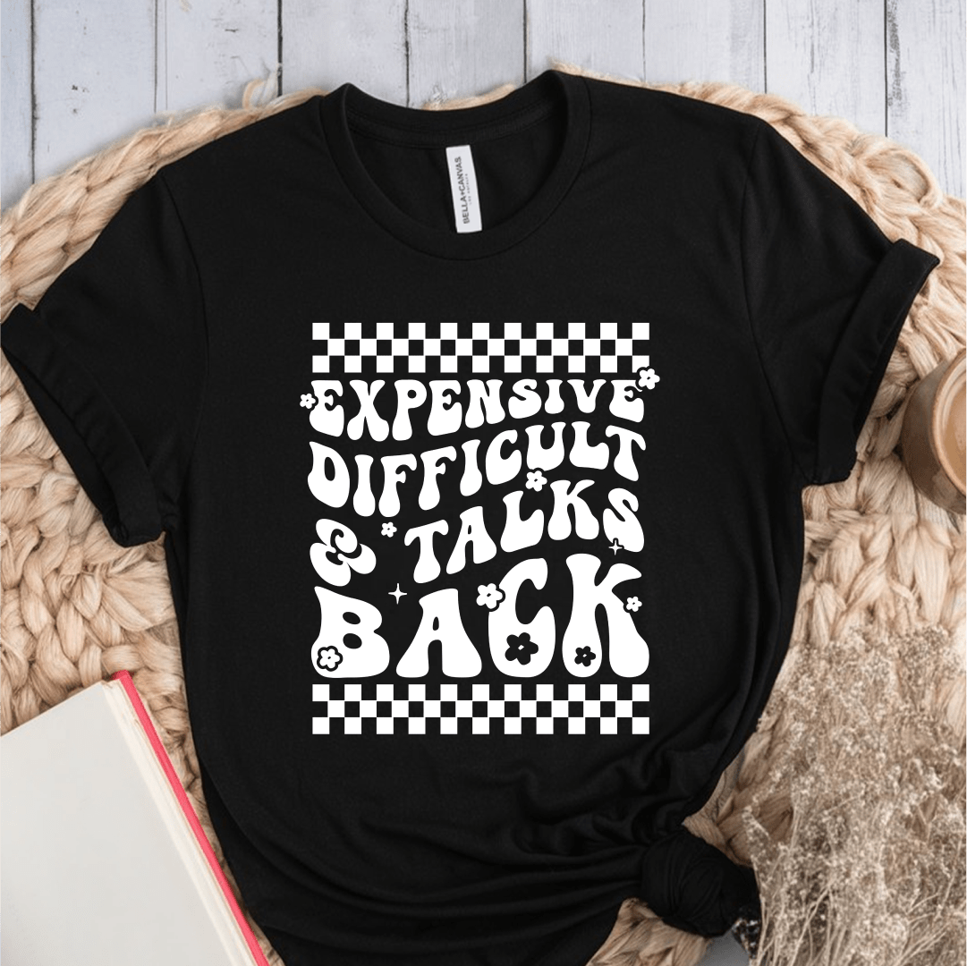 T-Shirt Black / S Expensive Difficult & Talks Back T-Shirt