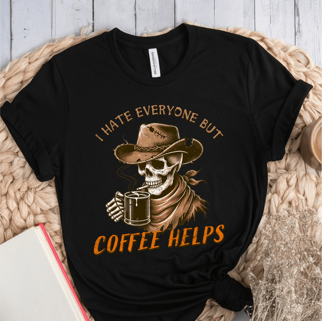 T-Shirt Black / S I Hate Everyone But Coffee Helps T-Shirt