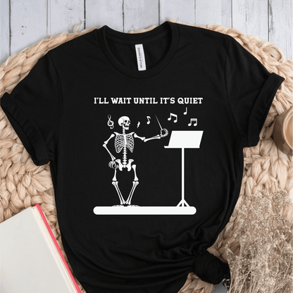 T-Shirt Black / S Ill Wait Until Its Quiet (Music Teacher) T-Shirt