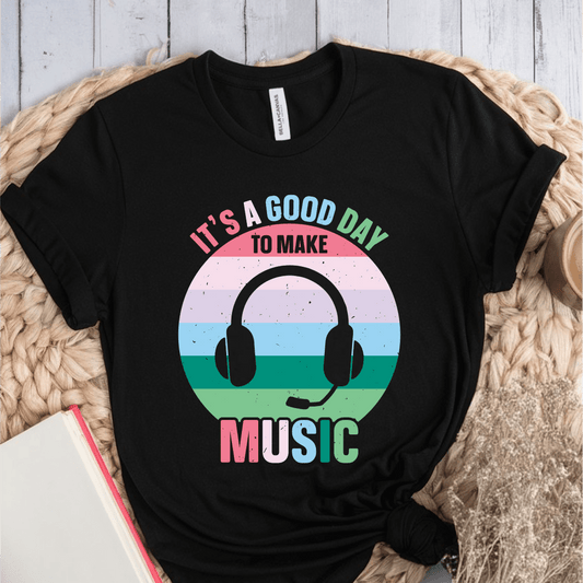 T-Shirt Black / S Its A Good Day To Make Music T-Shirt