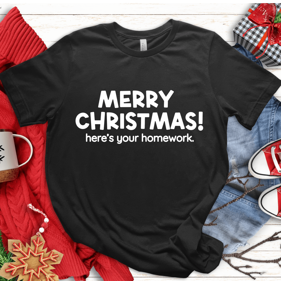 T-Shirt Black / S Merry Christmas! Heres Your Homework T-Shirt