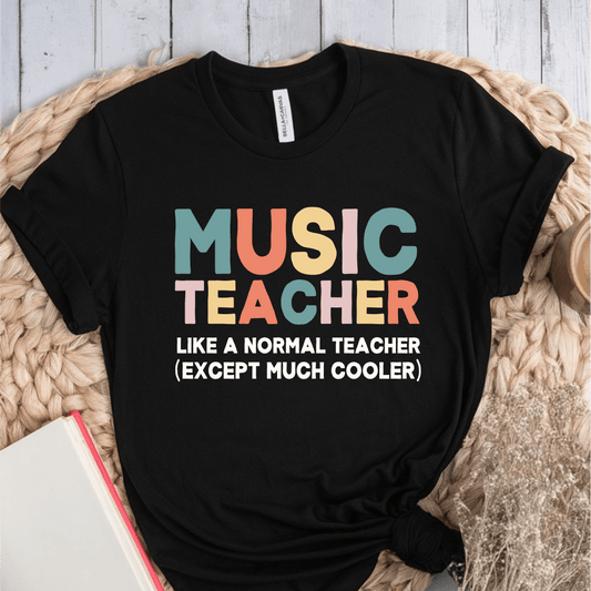 T-Shirt Black / S Music Teacher Like A Normal Teacher T-Shirt