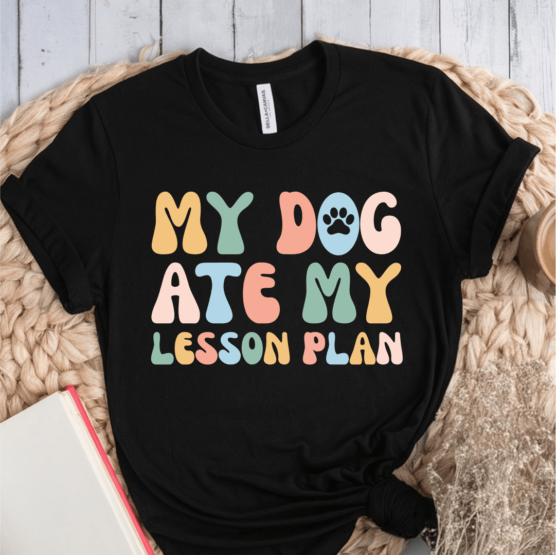 T-Shirt Black / S My Dog Ate My Lesson Plan T-Shirt