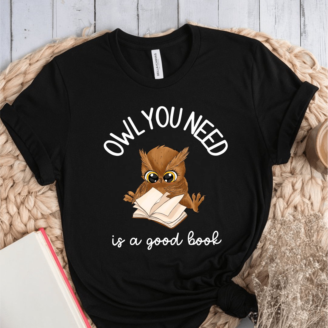 T-Shirt Black / S Owl You Need Is A Good Book T-Shirt