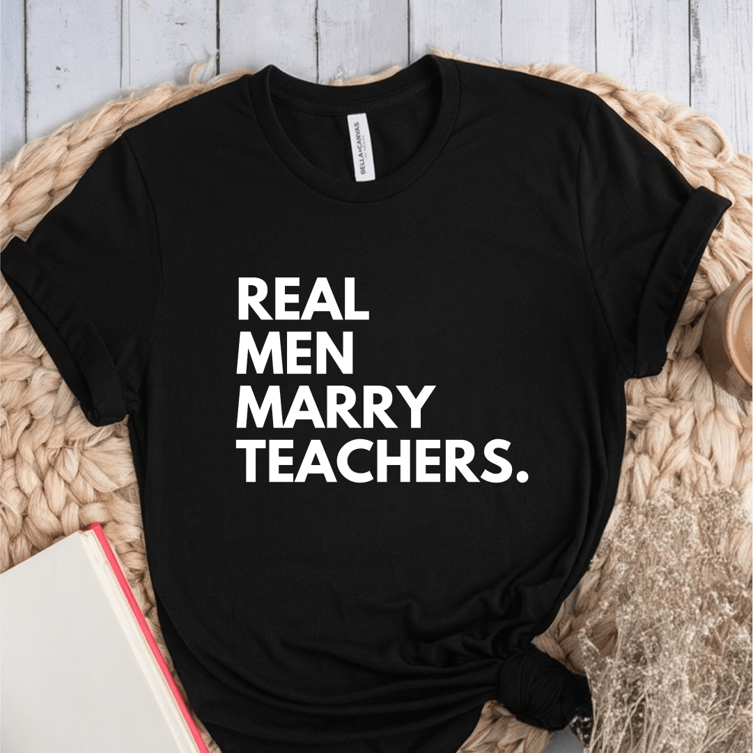 T-Shirt Black / S Real Men Marry Teachers T-Shirt