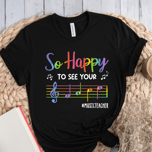 T-Shirt Black / S So Happy To See Your Face (Music Teacher) T-Shirt