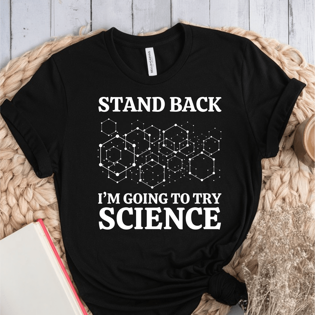 T-Shirt Black / S Stand Back Im Going To Try Science T-Shirt