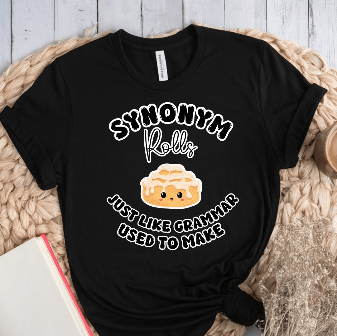 T-Shirt Black / S Synonym Rolls Just Like Grammar Used To Make T-Shirt
