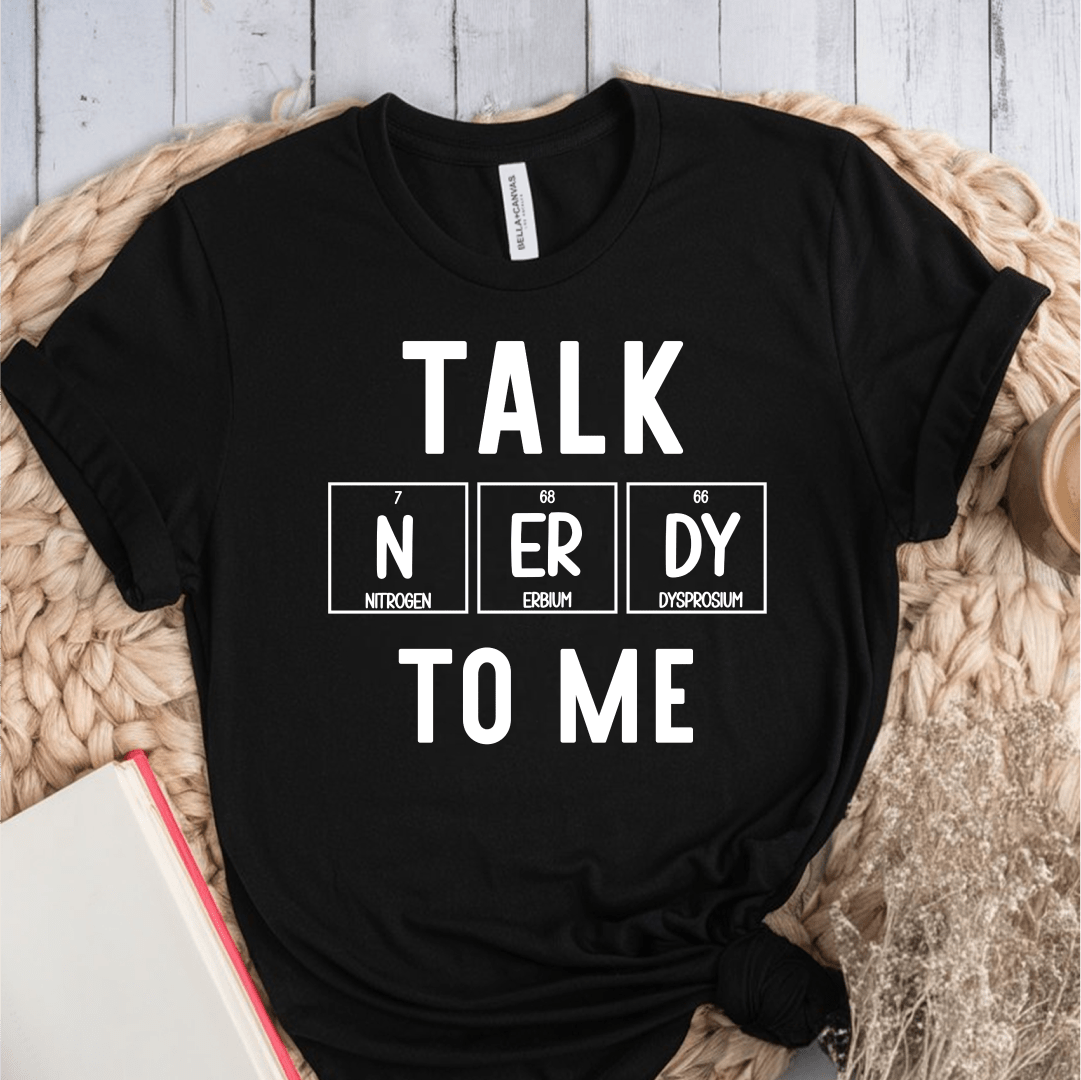T-Shirt Black / S Talk Nerdy To Me T-Shirt