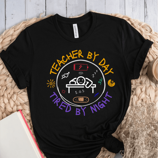 T-Shirt Black / S Teacher By Day Tired By Night T-Shirt