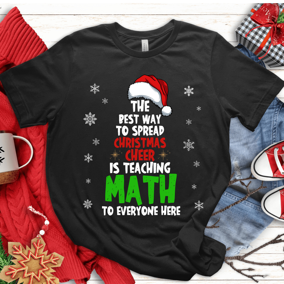 T-Shirt Black / S The Best Way To Spread Christmas Cheer T-Shirt