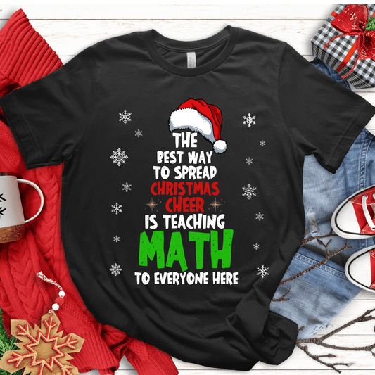 T-Shirt Black / S The Best Way To Spread Christmas Cheer T-Shirt