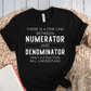 T-Shirt Black / S There is a Fine Line Between the Numerator and Denominator T-Shirt